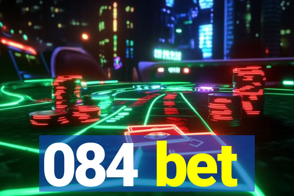 084 bet